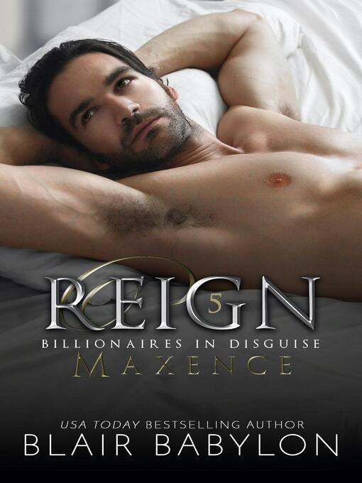 Title details for Reign (A Royal Romantic Suspense Royal Secret Billionaire Novel) by Blair Babylon - Available